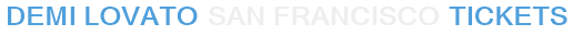 Demi Lovato San Francisco Tickets